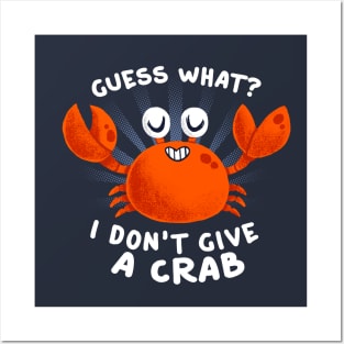 Guess What? Funny Quote - Don't Give a Crab - Cute Aquatic Animal Posters and Art